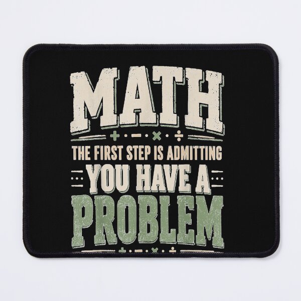 Item preview, Math The First Step is Admitting You Have A Problem  designed and sold by 68MadagascarZoo.