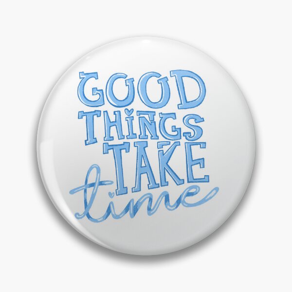 Item preview, Good things take time designed and sold by pinkyfish1010.