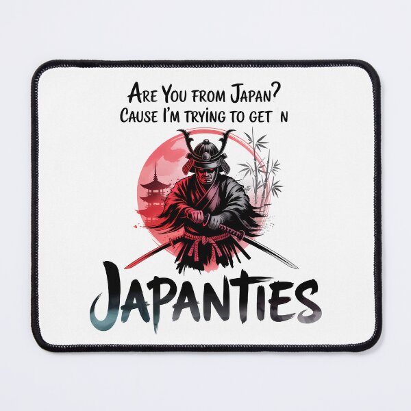 Item preview, Are you from Japan? Cause I trying to get in Japanties - Funny Memes designed and sold by LoFizzy.