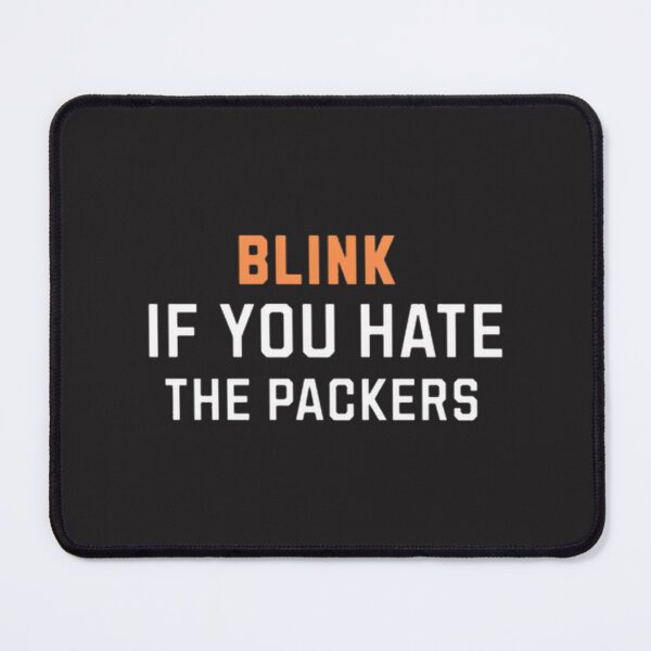 Item preview, Funny Blink If You Hate The Packers Football Fan Design designed and sold by Daniel Caspi.