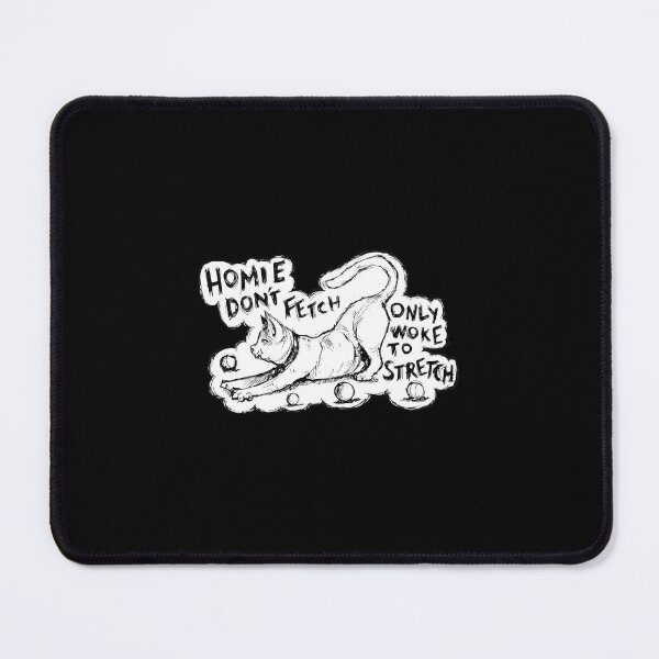 Item preview, Homie Don't Fetch Only Woke To Stretch Cat Art designed and sold by ELIZABEDWIN12.