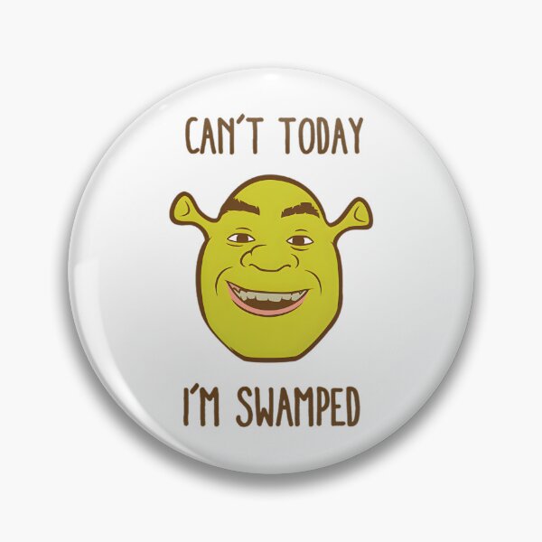 Item preview, Shrek Big Face Can't Today I'm Swamped designed and sold by SanJayyy8318.