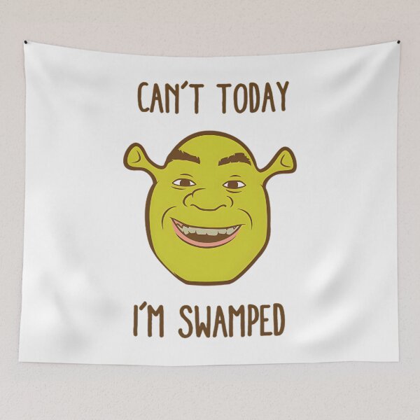 Item preview, Shrek Big Face Can't Today I'm Swamped designed and sold by SanJayyy8318.