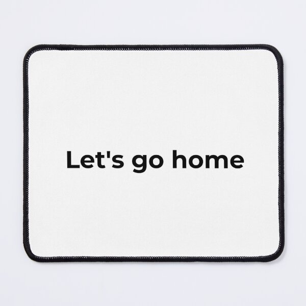 Item preview, Let's Go Home designed and sold by vkdesign.