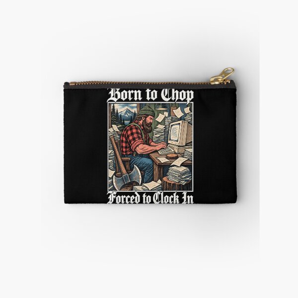 Item preview, Born To Chop Forced To Clock In - Workaholic Lumberjack designed and sold by Tomtomatos.