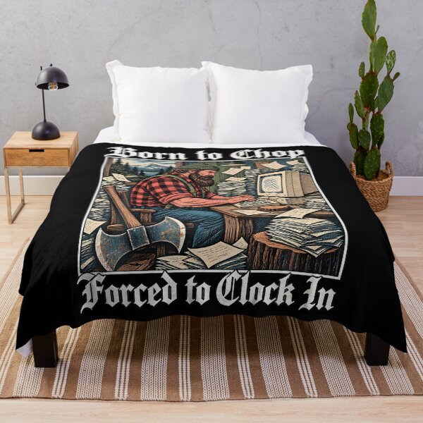 Item preview, Born To Chop Forced To Clock In - Workaholic Lumberjack designed and sold by Tomtomatos.