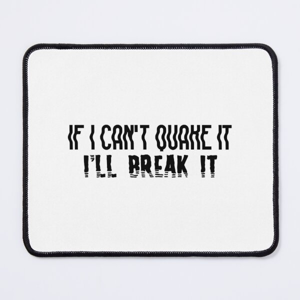 Item preview, If I Can'T Quake It I'Ll Break It designed and sold by WeAreUSAs.