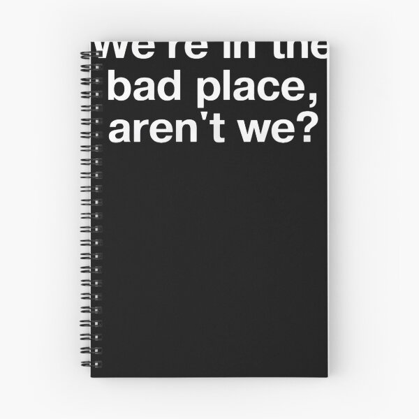 Item preview, We're in the bad place, aren't we in plain white letters - cos it sure ain't good #6990 designed and sold by shawn-muse.