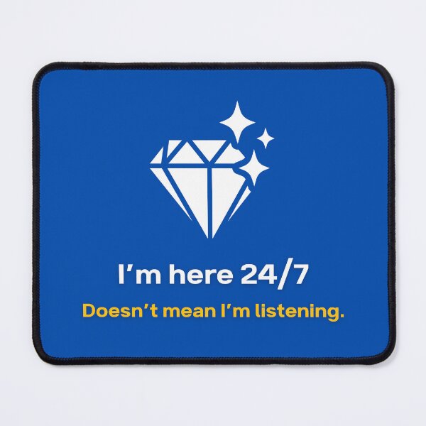 Item preview, I'm Here 24/7 Doesn't Mean I'm Listening - Funny AI Gift designed and sold by HypercareClub.