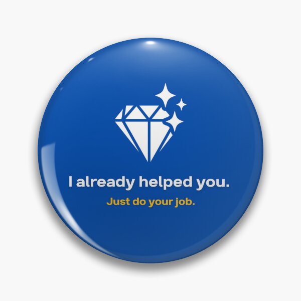 Item preview, I Already Helped You Just Do Your Job - Funny AI Gift designed and sold by HypercareClub.