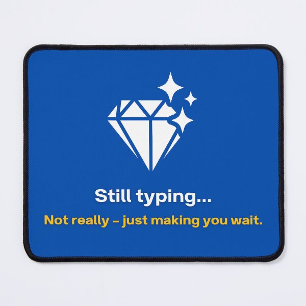 Item preview, Still Typing Just Making You Wait - Funny AI Gift designed and sold by HypercareClub.