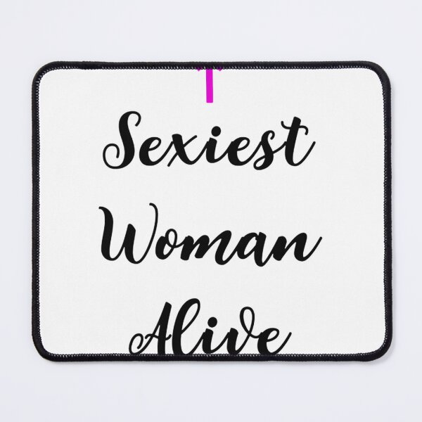 Item preview, Humorous Sexiest Woman Alive Design for Confident and Bold Style designed and sold by Heinzhub.