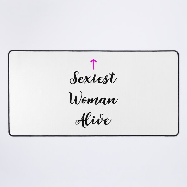 Item preview, Humorous Sexiest Woman Alive Design for Confident and Bold Style designed and sold by Heinzhub.