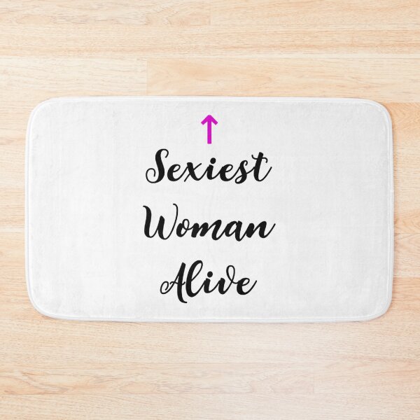 Item preview, Humorous Sexiest Woman Alive Design for Confident and Bold Style designed and sold by Heinzhub.