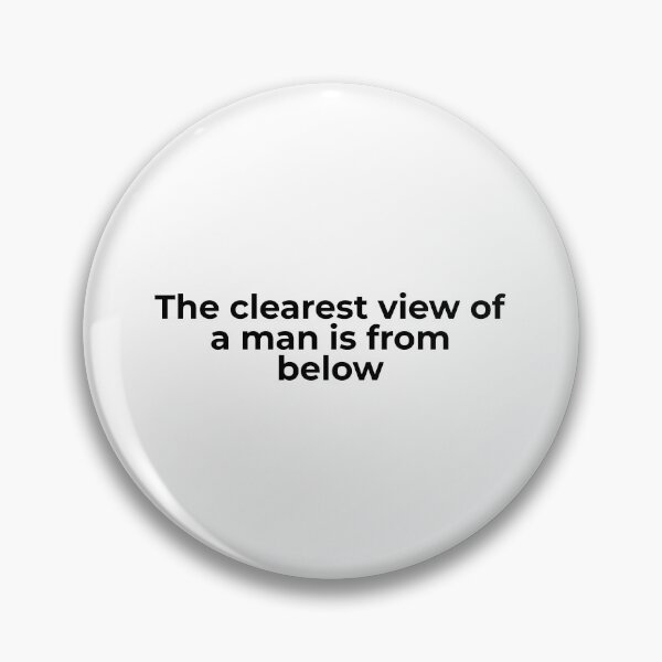 Item preview, The Clearest View of a Man Is From Below designed and sold by vkdesign.