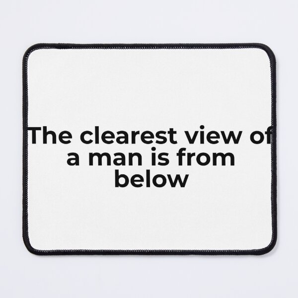 Item preview, The Clearest View of a Man Is From Below designed and sold by vkdesign.