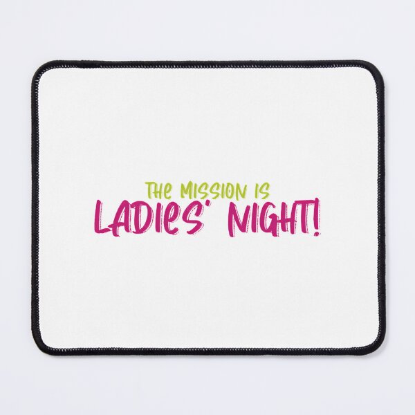 Item preview, The Mission Is Ladies' Night designed and sold by WeAreUSAs.
