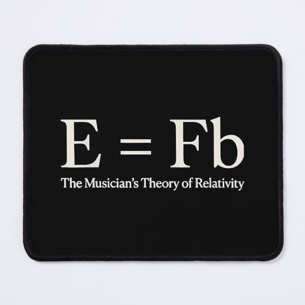 Item preview, E = Fb Musician Theory of Relativity Music Theory designed and sold by ArunikaVelora.