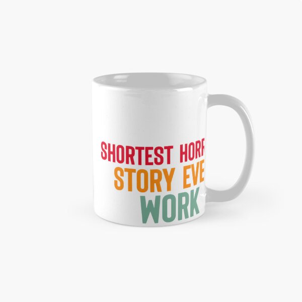 Item preview, Shortest Horror Story Ever About Work Stress and Fear designed and sold by Jester-Man.