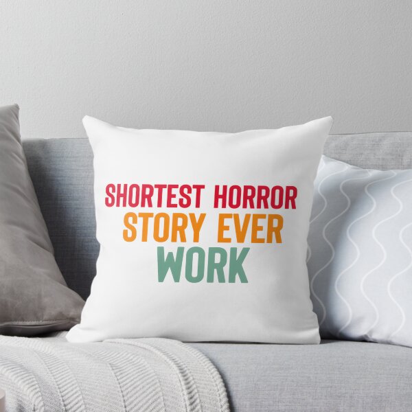 Item preview, Shortest Horror Story Ever About Work Stress and Fear designed and sold by Jester-Man.