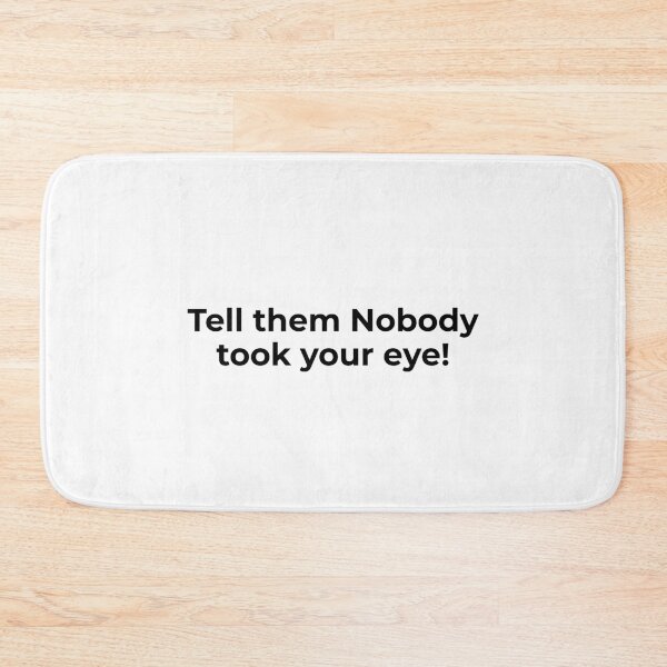 Item preview, Tell Them Nobody Took Your Eye designed and sold by vkdesign.