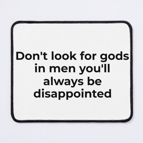 Item preview, Don't Look for Gods in Men designed and sold by vkdesign.