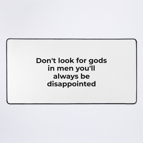 Item preview, Don't Look for Gods in Men designed and sold by vkdesign.