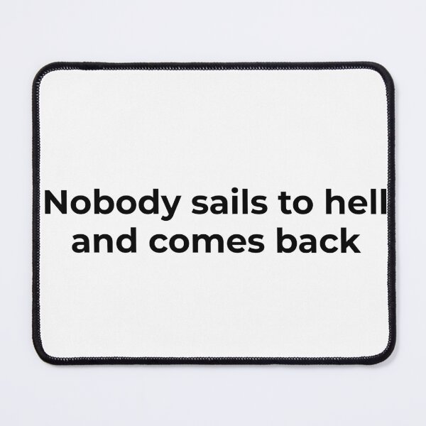 Item preview, Nobody Sails to Hell and Comes Back designed and sold by vkdesign.