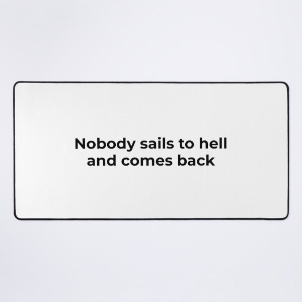 Item preview, Nobody Sails to Hell and Comes Back designed and sold by vkdesign.