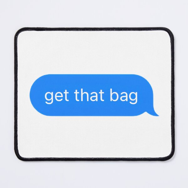 Item preview, Get That Bag Text Message designed and sold by PrettiPrintts.