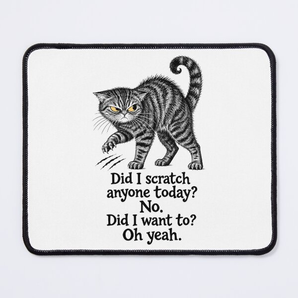 Item preview, Did I Scratch Anyone Today Funny Sarcastic Cat designed and sold by gordonbwyashop.