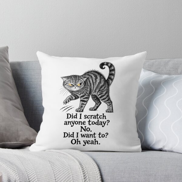 Item preview, Did I Scratch Anyone Today Funny Sarcastic Cat designed and sold by gordonbwyashop.
