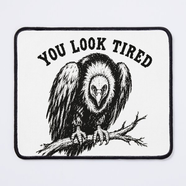 Item preview, You Look Tired Vulture Bird On Branch Dark Humor Tired Mood Fan Apparel designed and sold by Sendowart.