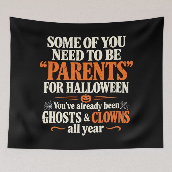 Item preview, Some of You Need to Be Parents for Halloween Funny Performance designed and sold by YubitaLeLe.