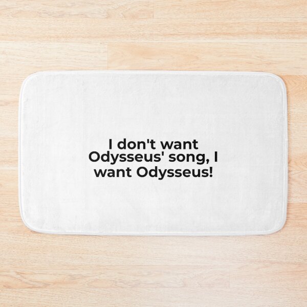 Item preview, I Don't Want Odysseus' Song I Want Odysseus designed and sold by vkdesign.