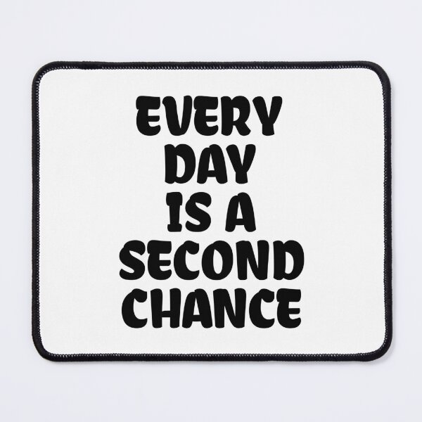 Item preview, Every Day Is A Second Chance designed and sold by PublicArtDesign.