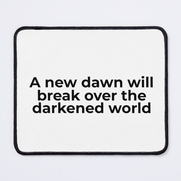 Item preview, A New Dawn Will Break Over the Darkened World designed and sold by vkdesign.