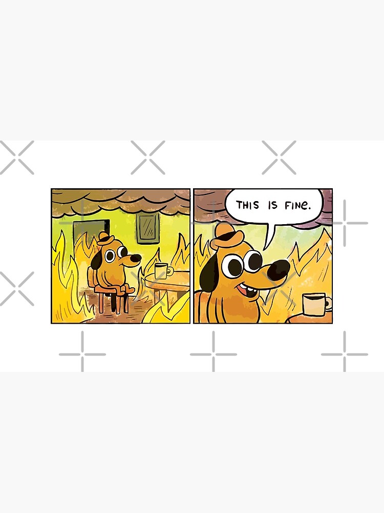 This Is Fine Meme Dog by JFuentez