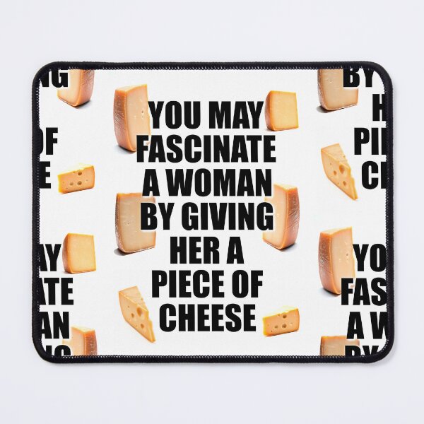 Item preview, You may fascinate a woman by giving her a piece of cheese designed and sold by 4gottenlore.