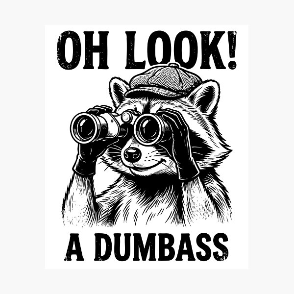 Item preview, Oh Look A Dumbass Raccoon designed and sold by Pawyexe.