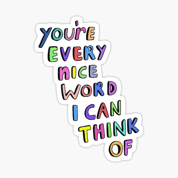 you-re-every-nice-word-i-can-think-of-sticker-by-tumblrrr-redbubble