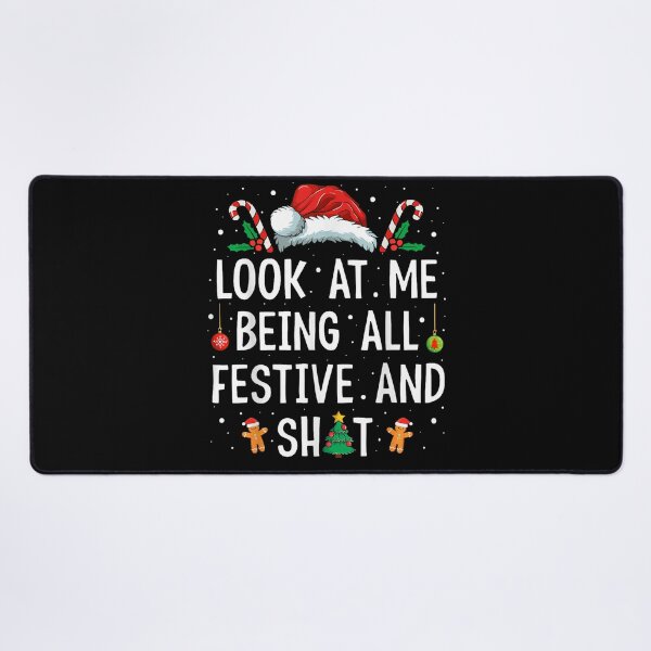 Item preview, Look at Me Being All Festive and Shit Funny Christmas designed and sold by LittleNhutton.