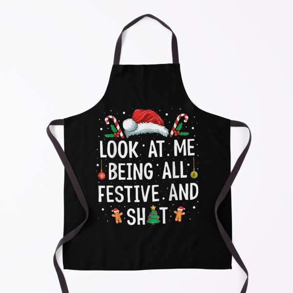 Item preview, Look at Me Being All Festive and Shit Funny Christmas designed and sold by LittleNhutton.