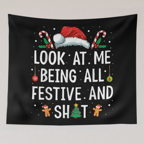 Item preview, Look at Me Being All Festive and Shit Funny Christmas designed and sold by LittleNhutton.