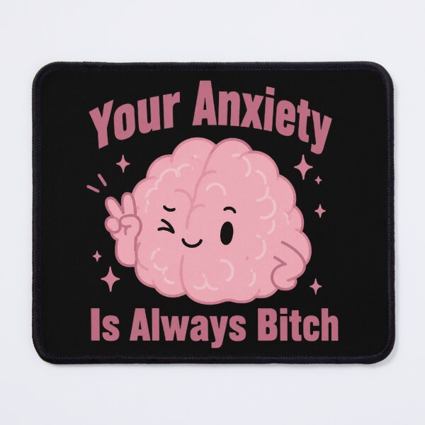 Item preview, Your Anxiety Is Always Bitch designed and sold by DiyaLin009.