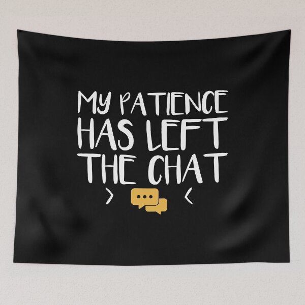 Item preview, My Patience Has Left the Chat | Funny Sarcastic Typography | Vintage 90s Internet Humor designed and sold by DESIGNNOUR.