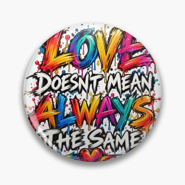 Item preview, Love Doesn’t Mean Always The Same designed and sold by JanRizz.