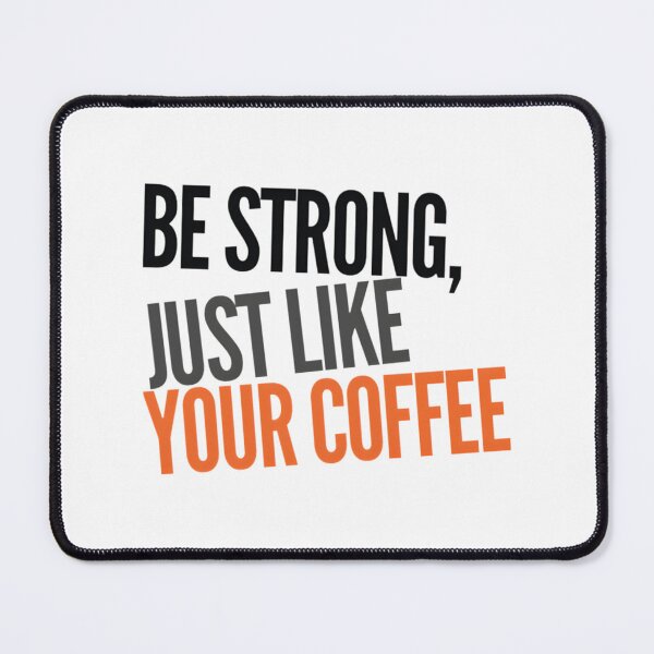 Item preview, Strong Like Coffee Motivational Design for Coffee Lovers and Strength Enthusiasts designed and sold by Crystal ARich.