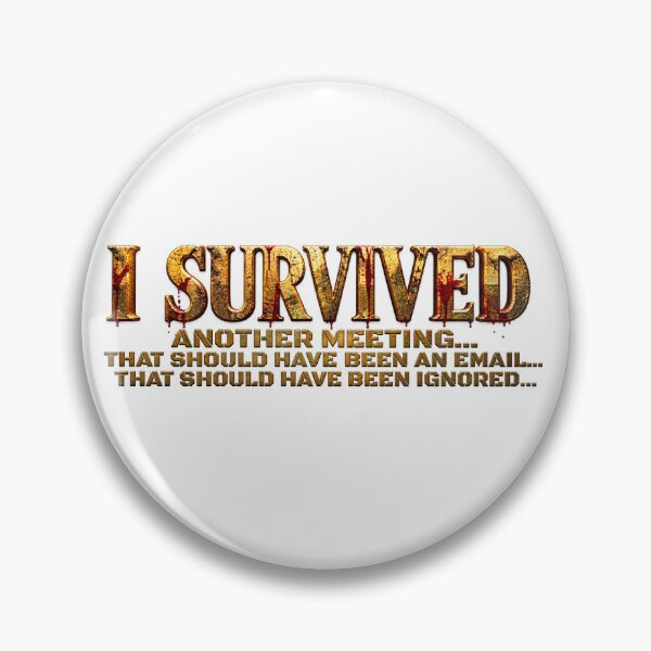Item preview, I Survived Another Meeting designed and sold by POGs R Us.