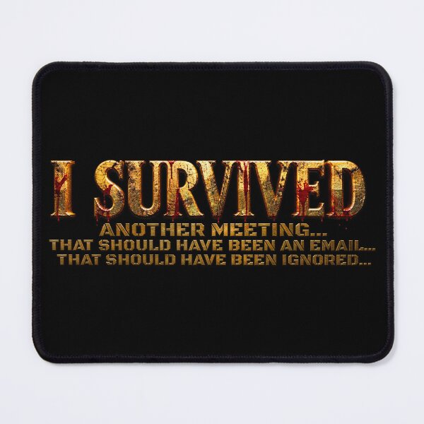 Item preview, I Survived Another Meeting designed and sold by POGs R Us.